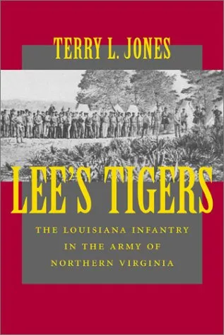 Lee's Tigers: The Louisiana Infantry in the Army of Northern Virginia (Revised)