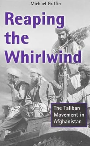 Reaping the Whirlwind: The Taliban Movement in Afghanistan