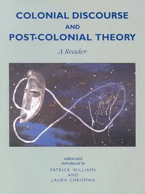 Colonial Discourse/ Post-Colonial Theory: A Reader