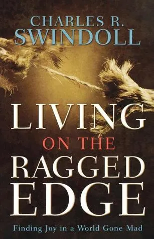 Living on the Ragged Edge: Finding Joy in a World Gone Mad