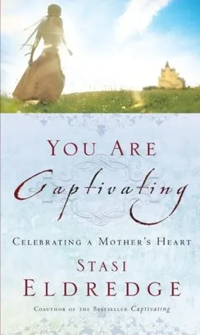 You Are Captivating: Celebrating a Mother