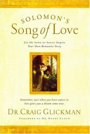 Solomon's Song of Love: Let a Song of Songs Inspire Your Own Love Story