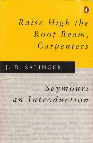 Raise High the Roof Beam, Carpenters and Seymour: an Introduction