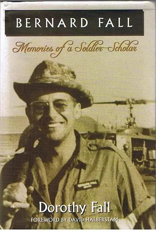 Bernard Fall: Memories of a Soldier-Scholar