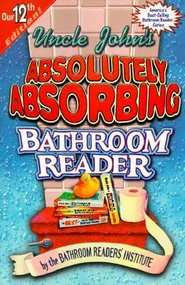 Uncle John's Absolutely Absorbing Bathroom Reader