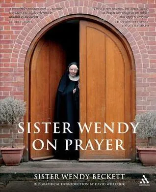 Sister Wendy on Prayer: Biographical Introduction by David Willcock