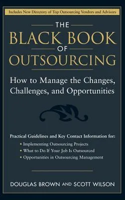 The Black Book of Outsourcing: How to Manage the Changes, Challenges, and Opportunities