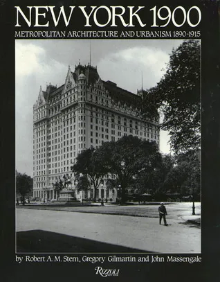 New York 1900: Metropolitan Architecture and Urbanism 1890-1915