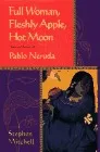 Full Woman, Fleshy Apple, Hot Moon: Selected Poetry of Pablo Neruda