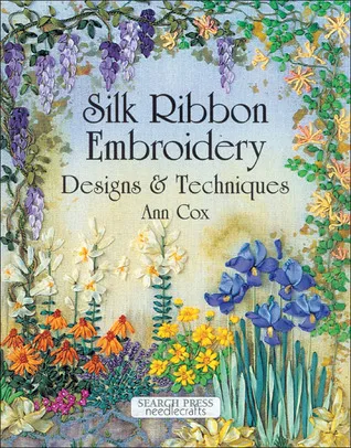 Silk Ribbon Embroidery: Designs & Techniques