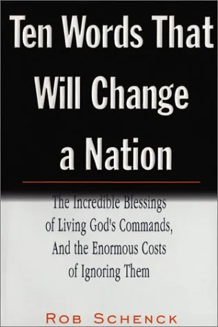 Ten Words That Will Change a Nation (Paper): The Incredible Blessings of Living God's Commands-"And the Enormous Costs of Ignoring Them