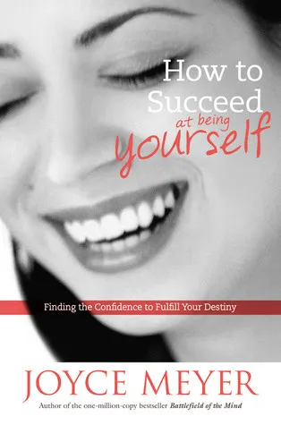 How to Succeed at Being Yourself: Finding the Confidence to Fulfill Your Destiny