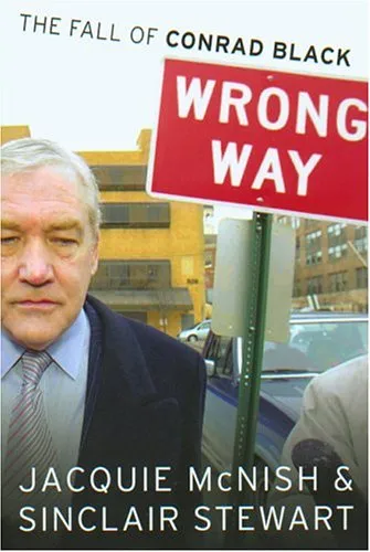 Wrong Way: The Fall of Conrad Black