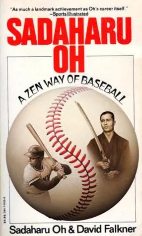 Sadaharu Oh: A Zen Way of Baseball