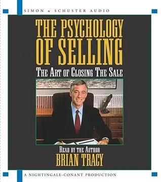 The Psychology of Selling: The Art of Closing Sales