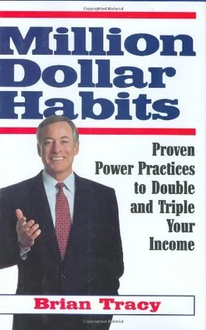 Million Dollar Habits: Practical, Proven, Power Practices to Double and Triple Your Income