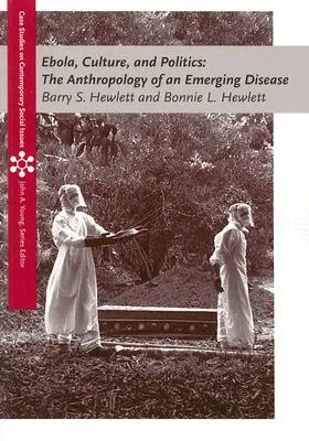 Emerging Disease: Ebola, Culture, and Politics in Africa