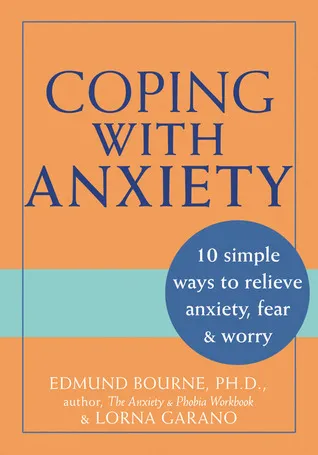 Coping with Anxiety: 10 Simple Ways to Relieve Anxiety, Fear, and Worry