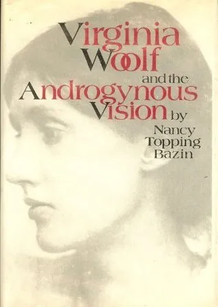 Virginia Woolf and the Androgynous Vision