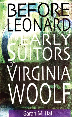 Before Leonard: The Early Suitors of Virginia Woolf