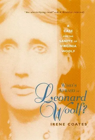 Who's Afraid of Leonard Woolf?: A case for the sanity of Virginia Woolf