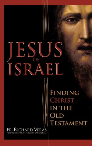 Jesus of Israel: Finding Christ in the Old Testament