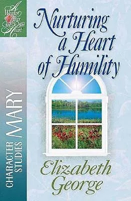 Nurturing a Heart of Humility: The Life of Mary