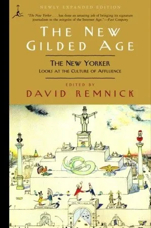 The New Gilded Age: The New Yorker Looks at the Culture of Affluence