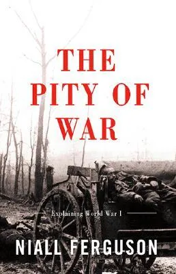 The Pity of War: Explaining World War I