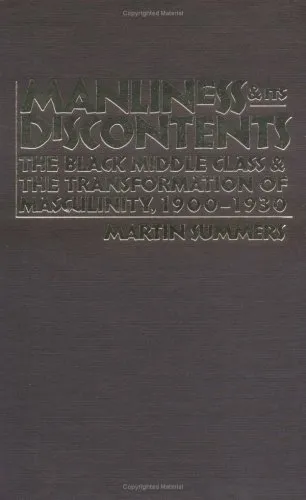 Manliness and Its Discontents: The Black Middle Class and the Transformation of Masculinity, 1900-1930