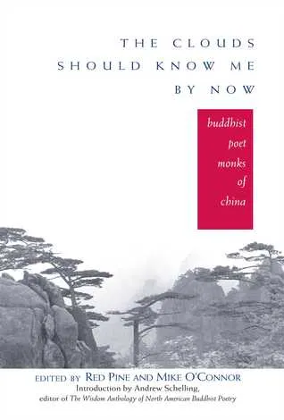 The Clouds Should Know Me By Now: Buddhist Poet Monks of China