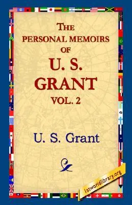 The Personal Memoirs of U.S. Grant, Vol 2.