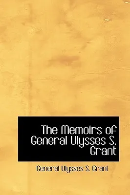 The Memoirs of General Ulysses S. Grant, Part 6