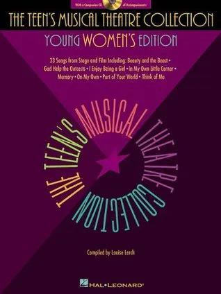 The Teen's Musical Theatre Collection: Young Women's Edition, 33 Songs from Stage and Film [with online Accompaniment]