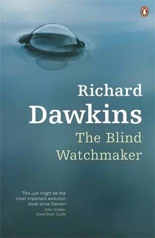 The Blind Watchmaker: Why the Evidence of Evolution Reveals a Universe Without Design