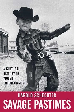 Savage Pastimes: A Cultural History of Violent Entertainment