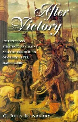 After Victory: Order and Power in International Politics