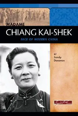 Madame Chiang Kai-Shek: Face of Modern China