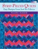 Strip-Pieced Quilts: Easy Designs from Just Six Fabrics