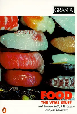 Granta 52: Food, The Vital Stuff