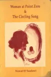 Woman At Point Zero;  The Circling Song