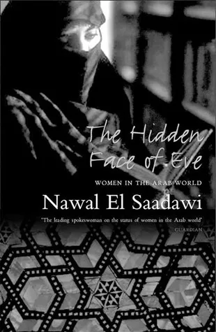 The Hidden Face of Eve: Women in the Arab World