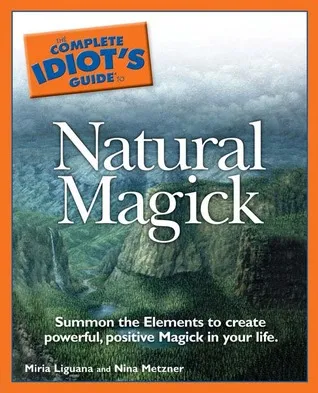 The Complete Idiot's Guide to Natural Magick