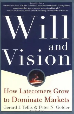 Will and Vision: How Latecomers Grow to Dominate Markets