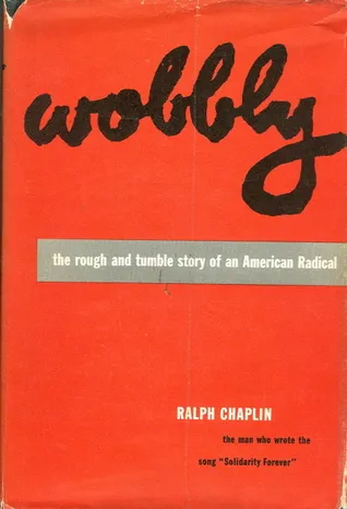 Wobbly: Rough and Tumble Story of an American Radical (American Autobiography)