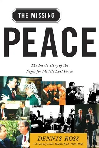 The Missing Peace: The Inside Story of the Fight for Middle East Peace