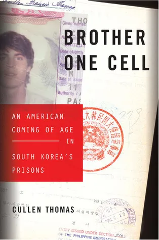 Brother One Cell: An American Coming of Age in South Korea's Prisons