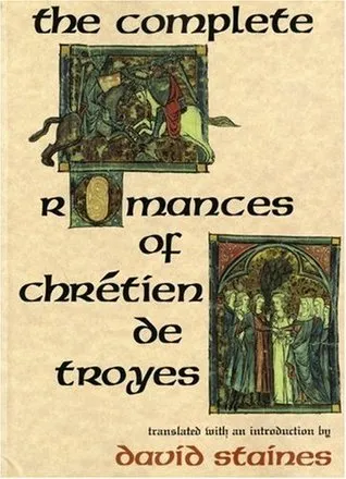 The Complete Romances of Chrétien de Troyes