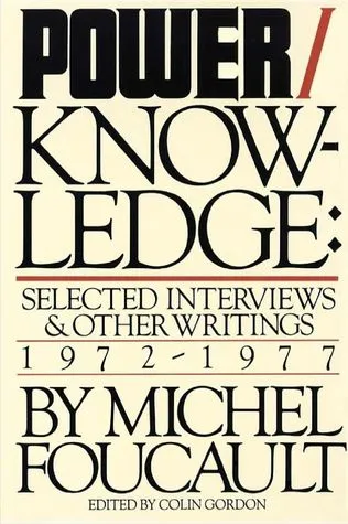 Power/Knowledge: Selected Interviews and Other Writings, 1972-1977