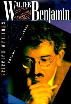 Walter Benjamin: Selected Writings, Volume 1, 1913-1926